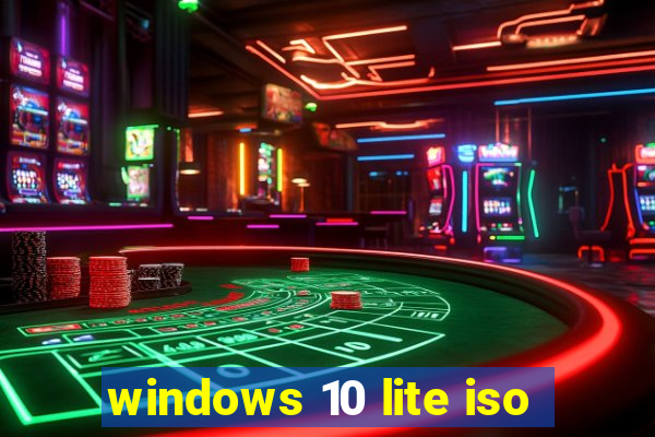 windows 10 lite iso